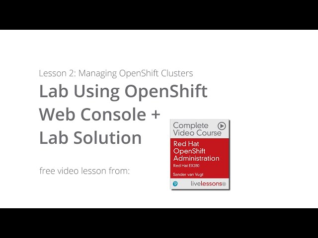 Lab Using OpenShift Web Console and lab Solution - Red Hat OpenShift Administration: Red Hat EX280