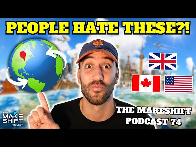 The REASON WHY Your COUNTRY is HATED! 🤬 The Makeshift Podcast 74 🌎