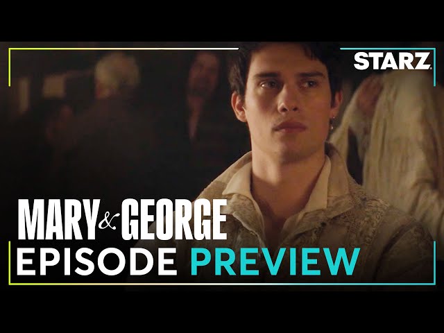 Mary & George | 'Threats at Court' Ep. 3 Preview | STARZ