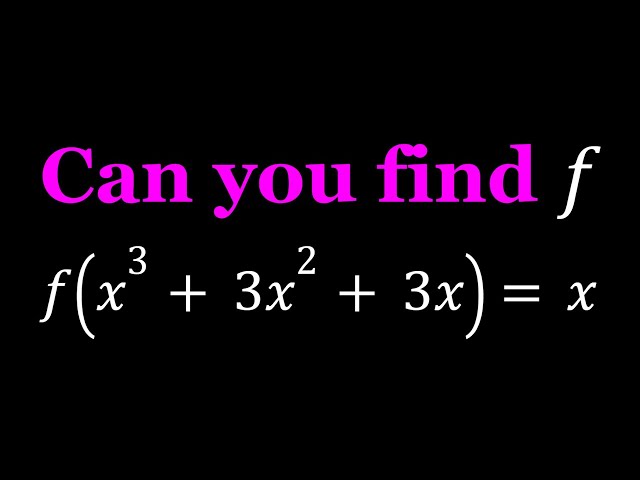 Solving f(x^3+3x^2+3x)=x in Two Ways