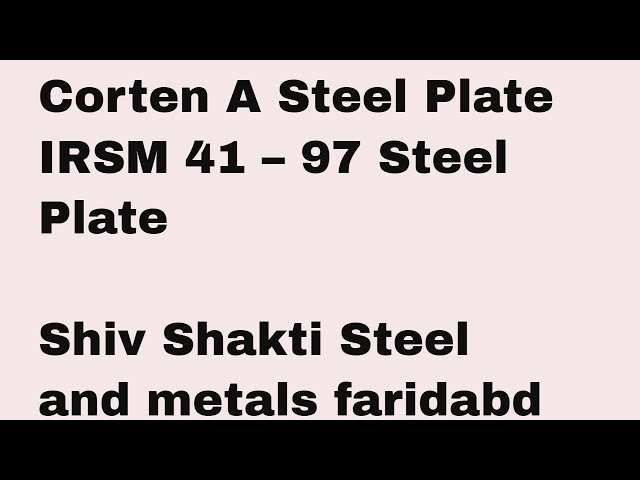 Corten A Steel Plate  IRSM 41 – 97 Steel Plate