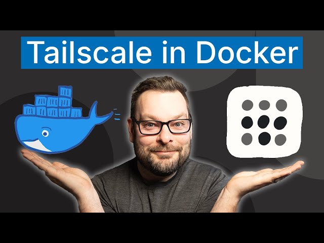 A deep dive into using Tailscale with Docker