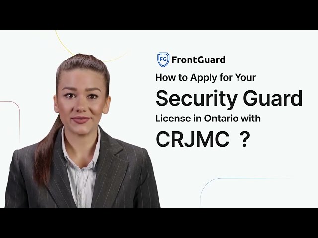 How to Apply for Your Security Guard License in Ontario with CRJMC?
