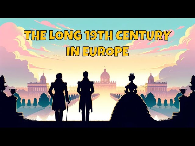 The Long 19th Century (Revolutions, Unifications, and War) - A Complete History Overview