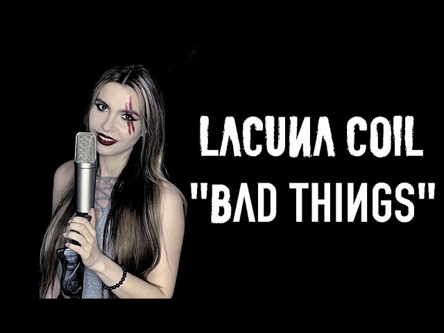 LACUNA COIL - Bad Things (Collaboration cover feat. Max Molodtsov & BGkakos)