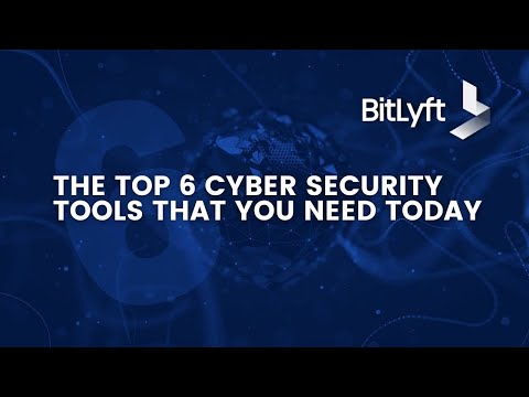 The Top 6 Cyber Security Tools You Need for 2022 and Beyond