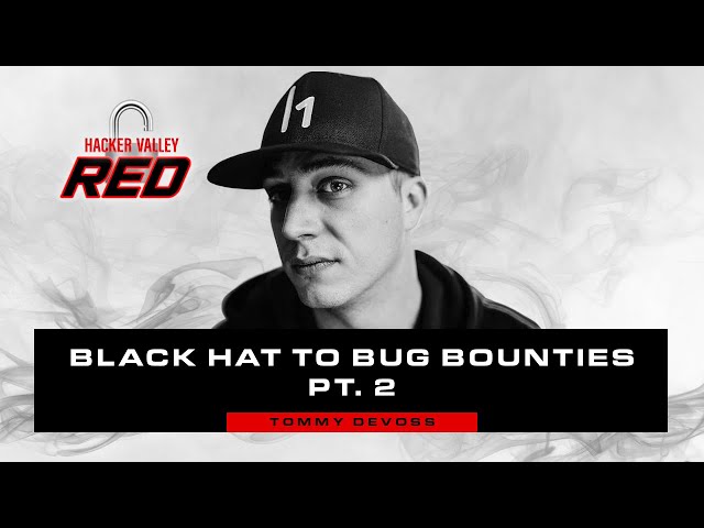 From Black Hat to Bug Bounties [Pt. 2] with Thomas DeVoss | Hacker Valley Red