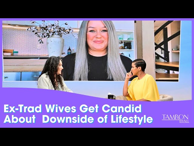 Ex-Trad Wives Get Candid About the Downside of the Lifestyle
