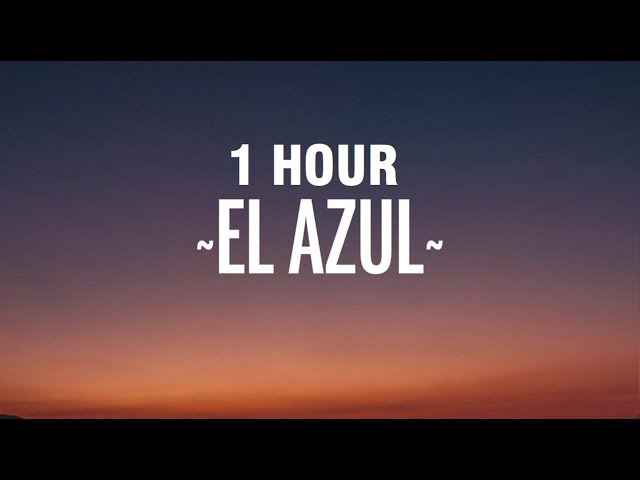 [1 HOUR] Junior H x Peso Pluma - El Azul (Letra/Lyrics)