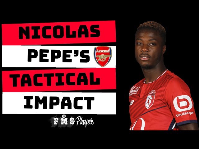 Tactical Profile : Nicolas Pepe | Why Arsenal Signed Pepe | What Will He Bring To Arsenal