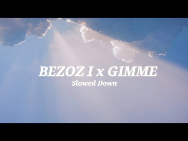Bezos I x Gimme I Slowed Down I Zack Lyrics