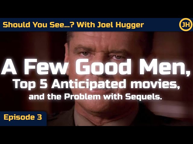 A Few Good Men, Top Five Most Anticipated Movies, and Thoughts on the Movie Industry