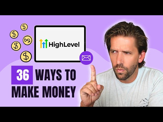36 Ways To Make Money With Go High Level