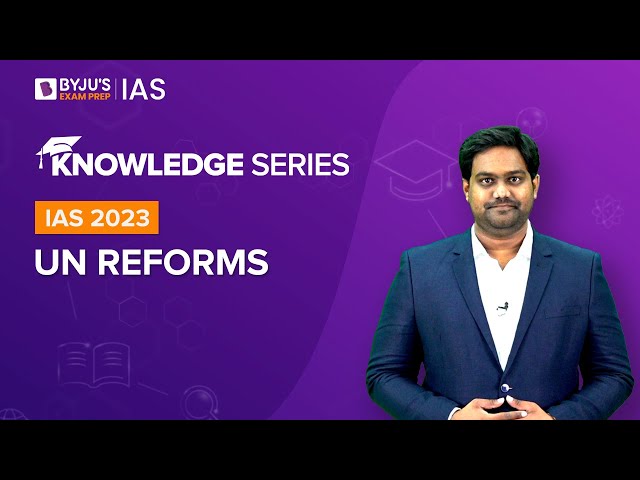 UN Reforms [Explained] | United Nations Security Council | IR for UPSC Prelims & Mains 2022-2023