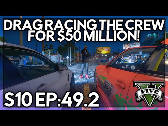 Episode 49.2: Drag Racing The Crew For $50 Million! | GTA RP | GW Whitelist