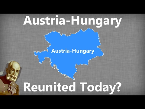 What If Austria-Hungary Reunited Today?