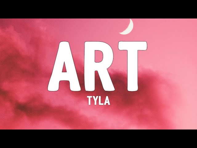 Tyla - ART (Lyrics) | Your A-R-T, Study my face, frame