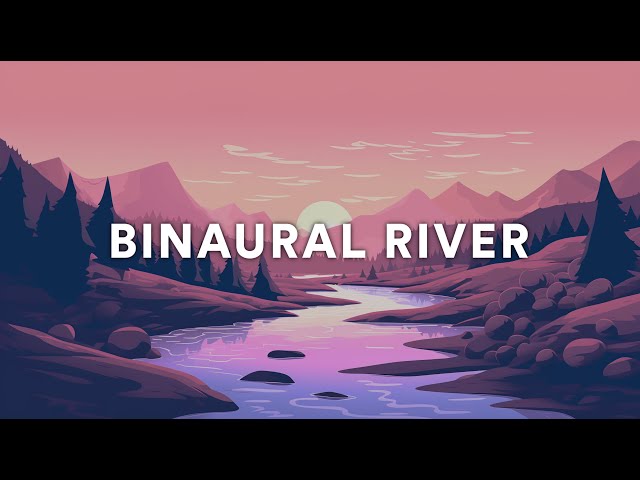 Relaxing Binaural River | Binaural Beats Healing, Euphrates River Sounds | ASMR