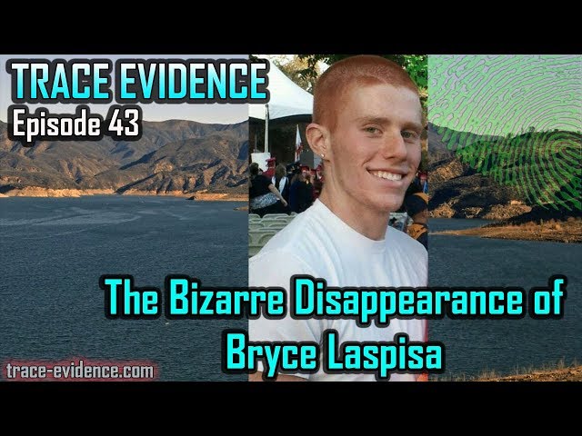 Trace Evidence - 043 - The Bizarre Disappearance of Bryce Laspisa