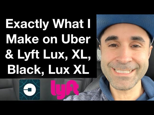 How Much I Make on Uber Black, Lyft Lux, Uber XL, Lyft Lux XL, etc.