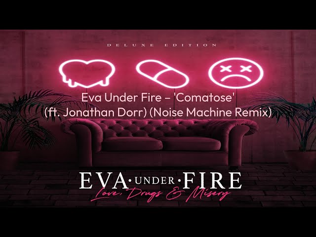 Eva Under Fire – Comatose (ft. Jonathan Dorr) (Noise Machine Remix) (Official Audio)