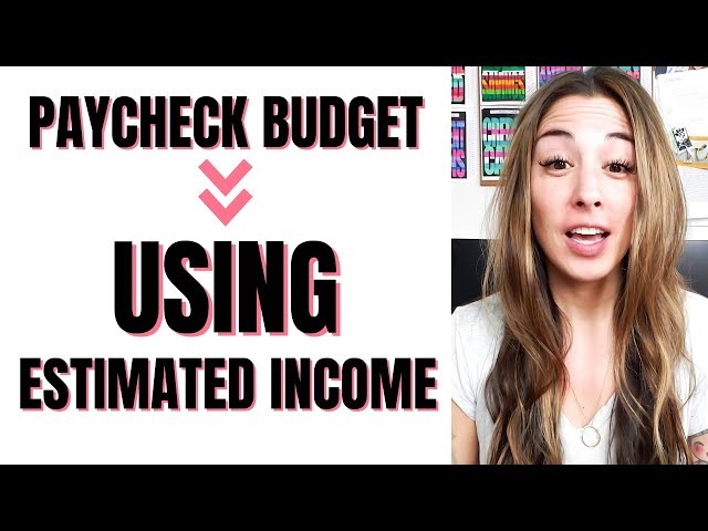 Paycheck Budgeting: How to Use Estimated Income