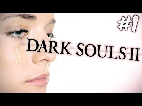 IT BEGINS! - Dark Souls II - Gameplay - Part 1 (Tears Edition)