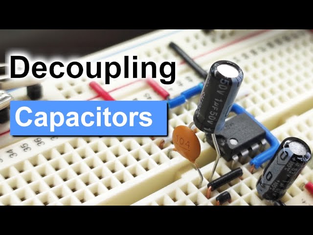 Decoupling Capacitors - And why they are important