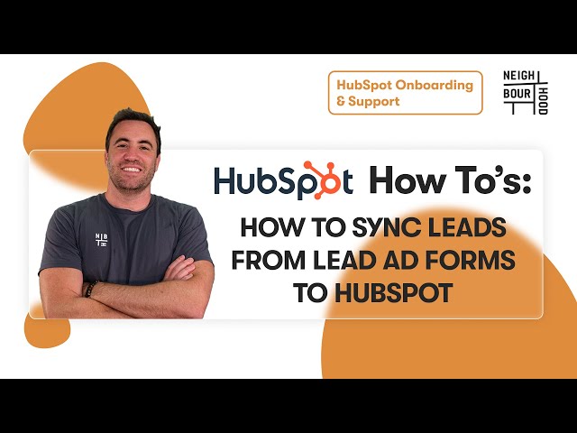 How to Sync Leads from Lead Ad Forms to HubSpot | HubSpot How To's with Neighbourhood