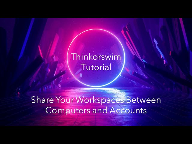 Thinkorswim Tutorial: Sharing Workspaces