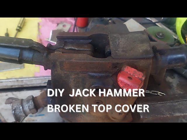 DIY JACKHAMMER BROKEN TOP COVER