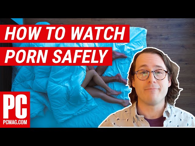 How To Watch Porn Safely