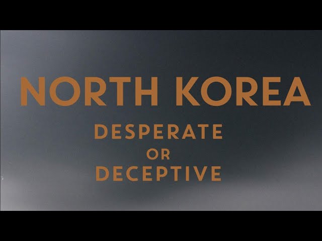 Life in North Korea: Desperate Or Deceptive