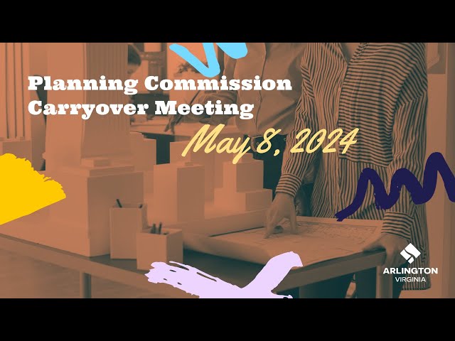 Arlington County Planning Commission Carryover Meeting - May 8, 2024