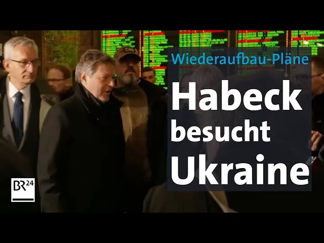 Ukraine: Habeck stellt deutsche Investitionen in Aussicht | BR24