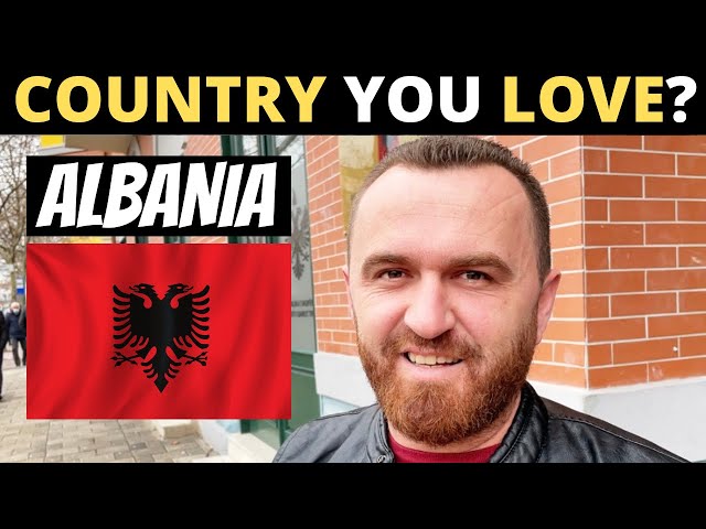Which Country Do You LOVE The Most? | ALBANIA