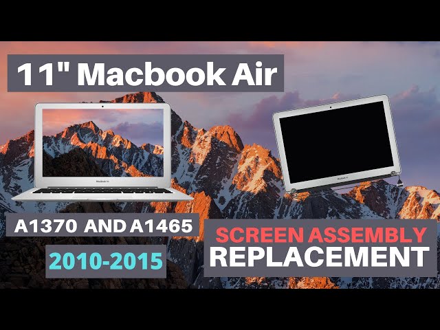 11" Macbook Air A1370 and A1465 LCD Screen Assembly Installation years 2010 2011 2012 2013 2014 2015