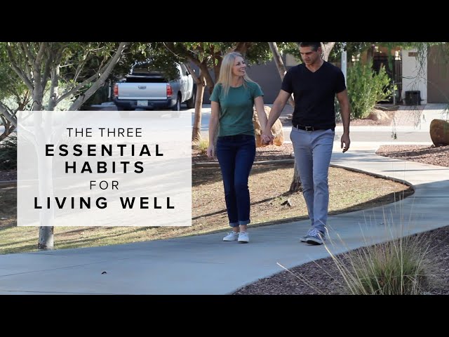 The Three Most Essential Habits for Living Well