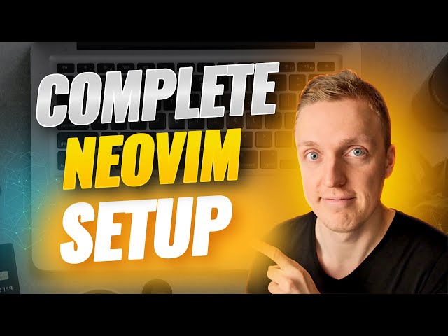 Neovim Complete Setup - Setting up Neovim From Scratch