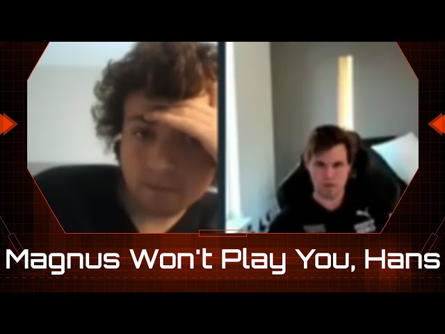 Magnus Won't Play You, Hans