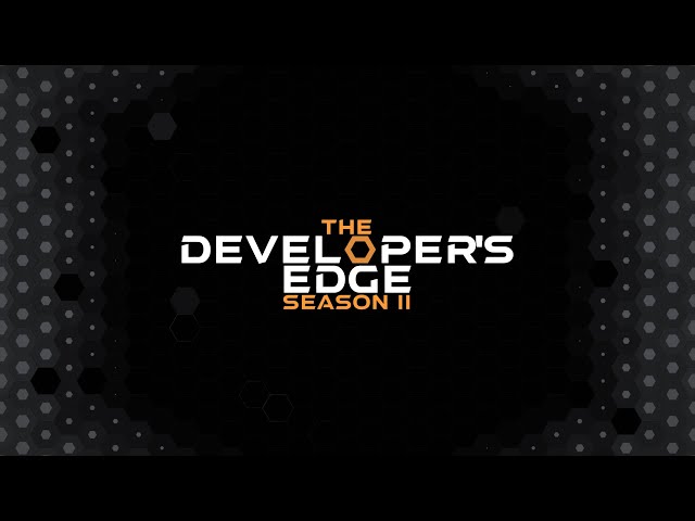 Welcome to Developer's Edge | Developer's Edge S2