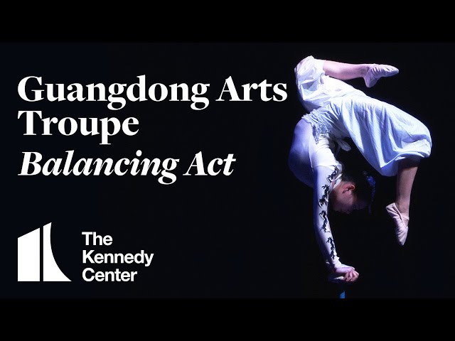 Stunning Balancing Act - Guangdong Arts Troupe | The Kennedy Center