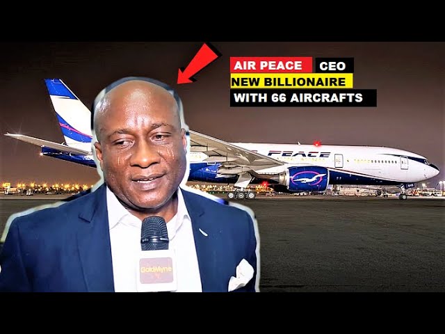 A NEW BILLIONAIRE EMERGES FROM NIGERIA WITH 66 COMMERCIAL AIRPLANES, AIR PEACE CEO ALLEN ONYEMA.