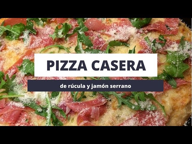 PIZZA CASERA | de rúcula y jamón serrano