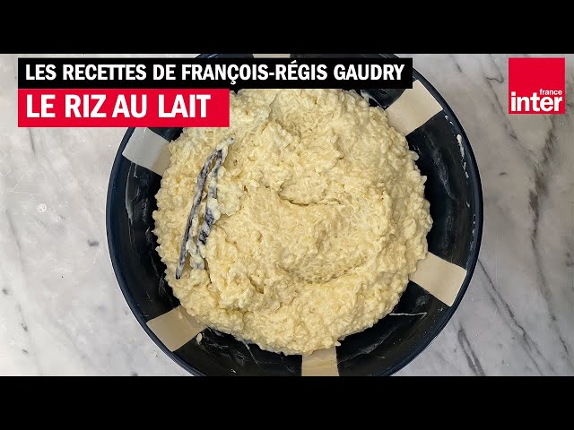 Riz au lait... parfait de Bruno Doucet ! Les recettes de François-Régis Gaudry