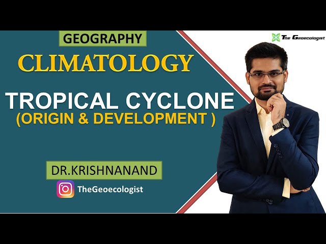 Tropical Cyclone | Origin and Development |Climatology | Dr. Krishnanand