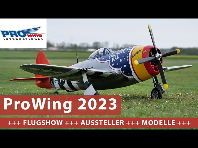 Modellflug Pur - Scale vom Feinsten - ProWing 2023