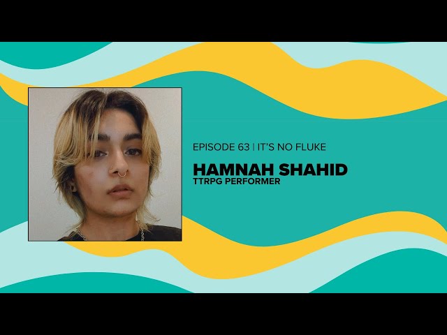 Hamnah Shahid, a tabletop roleplaying game (TTRPG) Performer talks about art and creation