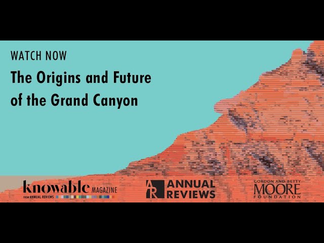 The origins and future of the Grand Canyon