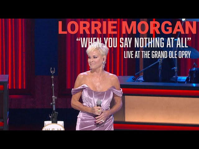 Lorrie Morgan - When You Say Nothing At All | Live at the Opry